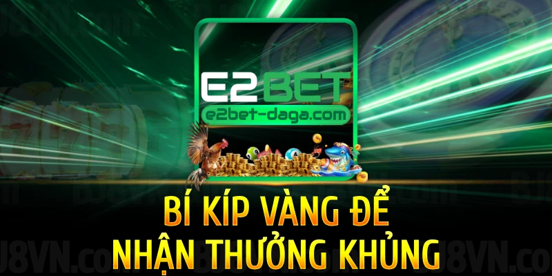 bi-kip-vang-de-nhan-thuong-khung-tai-e2bet