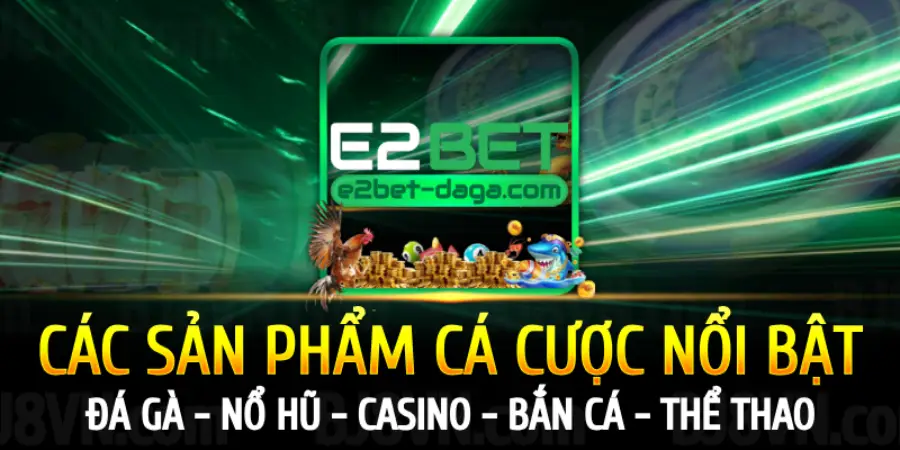 E2BET Nhà Cái Đá Gà Uy Tín Hàng Đầu Việt Nam 38 cac-san-pham-ca-cuoc-noi-bat