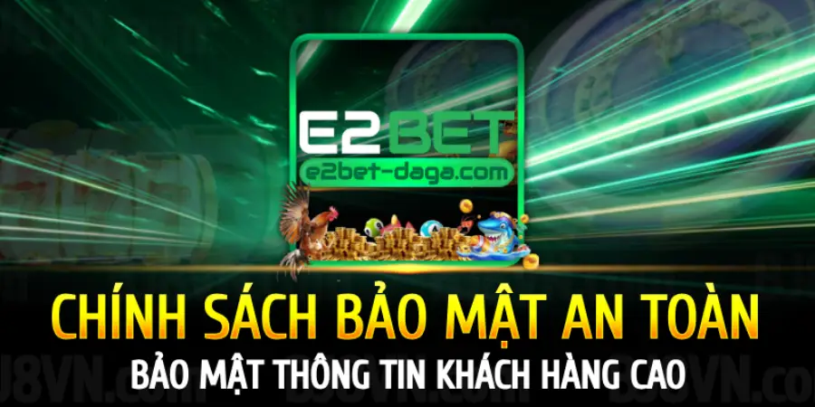 E2BET Nhà Cái Đá Gà Uy Tín Hàng Đầu Việt Nam 43 chinh-sach-bao-mat-an-toan