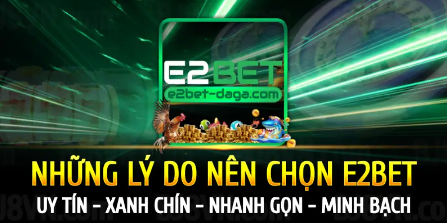 E2BET Nhà Cái Đá Gà Uy Tín Hàng Đầu Việt Nam 37 nhung-ly-do-nen-chon-nha-cai-e2bet