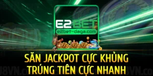 san-jackpot-cuc-khung-trung-tien-cuc-nhanh