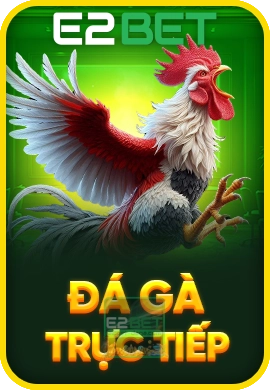 E2BET E2BET | Đăng Nhập E2BET - Trang Chủ E2BET không Chặn 10 e2bet-da-ga