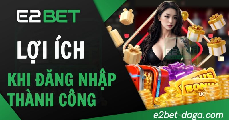 E2BET E2BET | Đăng Nhập E2BET - Trang Chủ E2BET không Chặn 21 Lợi ích khi đăng nhập thành công để chơi đá gà